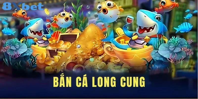 Giới thiệu vài nét về game bắn cá long cung hấp dẫn tại 8Xbet. 