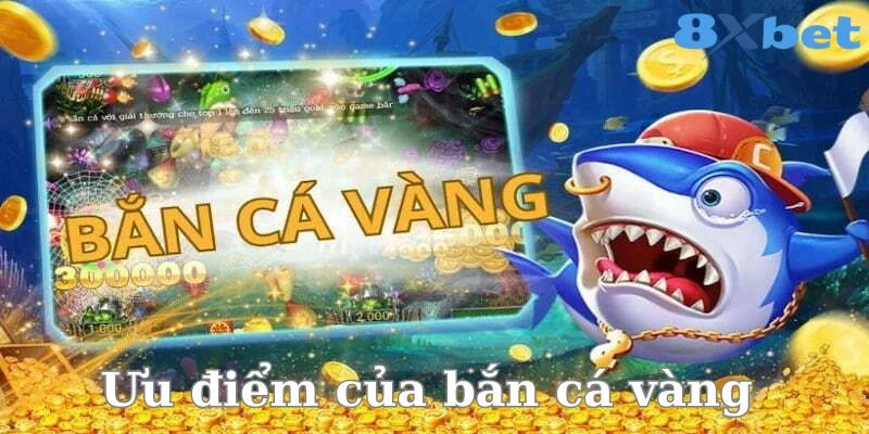 Bắn cá vàng thu hút người chơi bởi loạt ưu điểm nổi trội. 