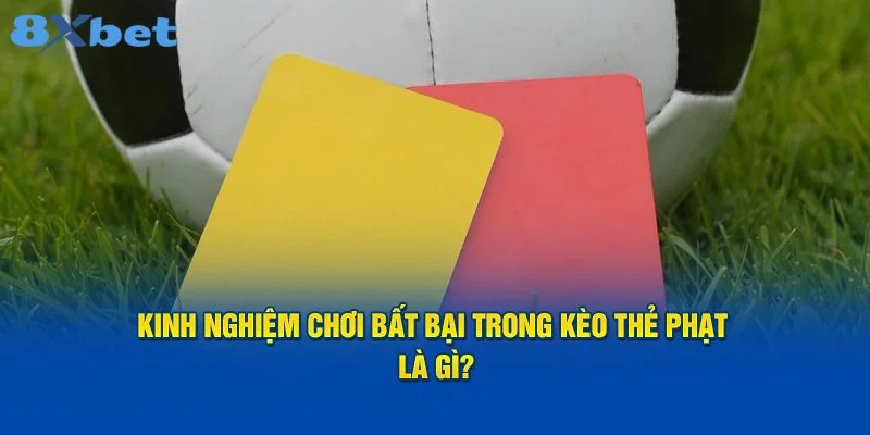 Bắt kèo thẻ phạt muốn thắng lớn cần có kỹ năng, kinh nghiệm.
