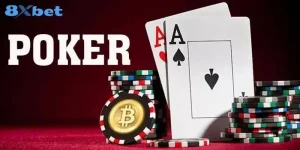 Mẹo Chơi Bài Poker Ít Rủi Ro, Cầm Chắc Phần Thắng Tại 8Xbet