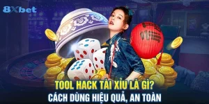 Tool Hack Tài Xỉu Online Có Nên Dùng Không? Đánh Giá Từ 8Xbet