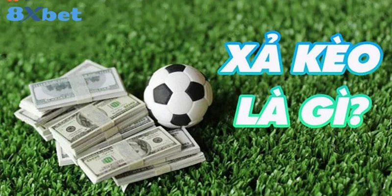 Xả kèo là gì được đông đảo người chơi quan tâm về bản chất.